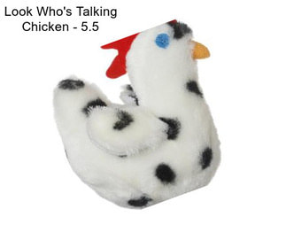Look Who\'s Talking Chicken - 5.5\
