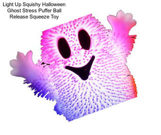 Light Up Squishy Halloween Ghost Stress Puffer Ball Release Squeeze Toy