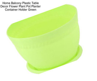 Home Balcony Plastic Table Decor Flower Plant Pot Planter Container Holder Green