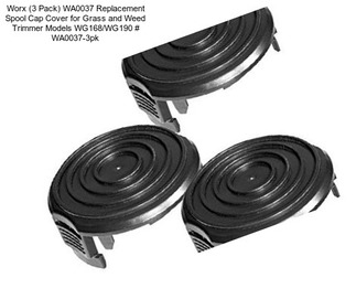 Worx (3 Pack) WA0037 Replacement Spool Cap Cover for Grass and Weed Trimmer Models WG168/WG190 # WA0037-3pk