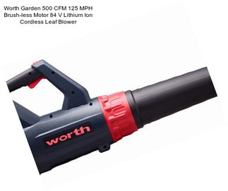 Worth Garden 500 CFM 125 MPH Brush-less Motor 84 V Lithium Ion Cordless Leaf Blower