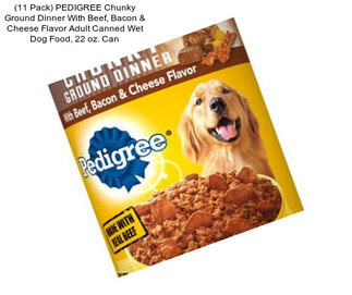 (11 Pack) PEDIGREE Chunky Ground Dinner With Beef, Bacon & Cheese Flavor Adult Canned Wet Dog Food, 22 oz. Can