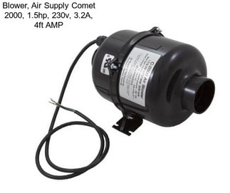 Blower, Air Supply Comet 2000, 1.5hp, 230v, 3.2A, 4ft AMP