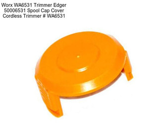 Worx WA6531 Trimmer Edger 50006531 Spool Cap Cover Cordless Trimmer # WA6531