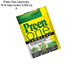 Preen One Lawncare, 18 lb bag covers 5,000 sq ft