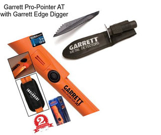 Garrett Pro-Pointer AT with Garrett Edge Digger