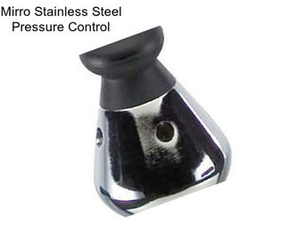 Mirro Stainless Steel Pressure Control