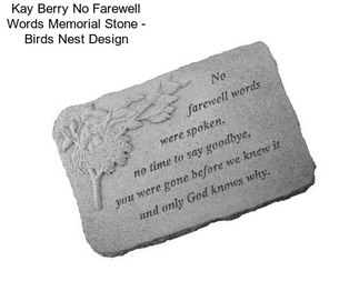 Kay Berry No Farewell Words Memorial Stone - Birds Nest Design