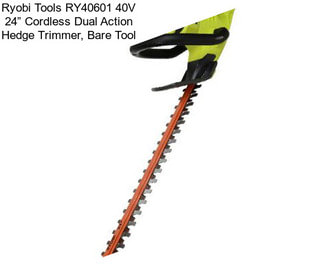 Ryobi Tools RY40601 40V 24” Cordless Dual Action Hedge Trimmer, Bare Tool