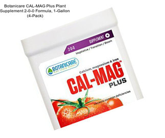 Botanicare CAL-MAG Plus Plant Supplement 2-0-0 Formula, 1-Gallon (4-Pack)