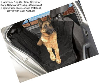 Hammock Dog Car Seat Cover for Cars, SUVs and Trucks - Waterproof Highly Protective Nonslip Pet Seat Cover with Seat Anchors