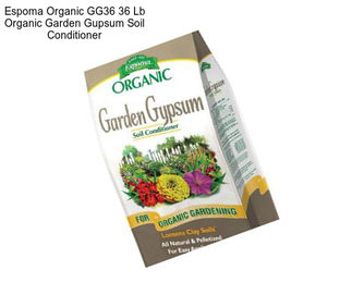 Espoma Organic GG36 36 Lb Organic Garden Gupsum Soil Conditioner