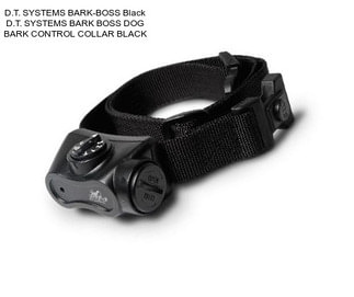 D.T. SYSTEMS BARK-BOSS Black D.T. SYSTEMS BARK BOSS DOG BARK CONTROL COLLAR BLACK