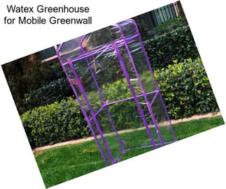 Watex Greenhouse for Mobile Greenwall