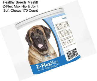 Healthy Breeds Mastiff Z-Flex Max Hip & Joint Soft Chews 170 Count