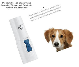 Premium Pet Nail Clipper Paws Grooming Trimmer Nail Grinder for Medium and Small Pets
