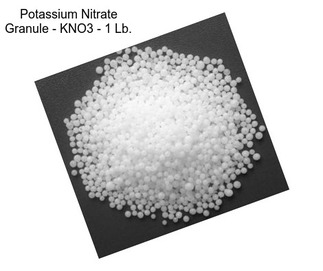 Potassium Nitrate Granule - KNO3 - 1 Lb.