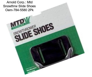 Arnold Corp.: Mtd Snowthrw Slide Shoes Oem-784-5580 2Pk