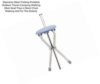 Stainless Steel Folding Portable Outdoor Travel Camping Walking Stick Seat Tripo d Stool Chair Walking Aid For The Elderly