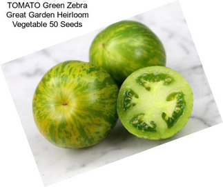 TOMATO Green Zebra Great Garden Heirloom Vegetable 50 Seeds