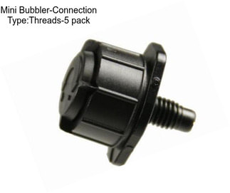 Mini Bubbler-Connection Type:Threads-5 pack