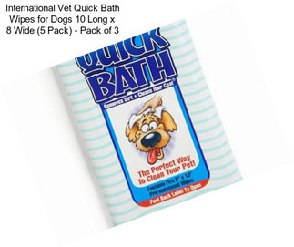 International Vet Quick Bath Wipes for Dogs 10 Long x 8 Wide (5 Pack) - Pack of 3