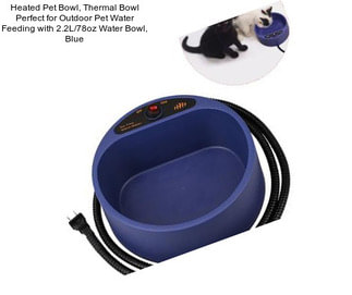 Heated Pet Bowl, Thermal Bowl Perfect for Outdoor Pet Water Feeding with 2.2L/78oz Water Bowl, Blue
