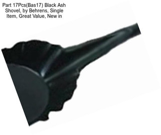 Part 17Pcs(Bas17) Black Ash Shovel, by Behrens, Single Item, Great Value, New in