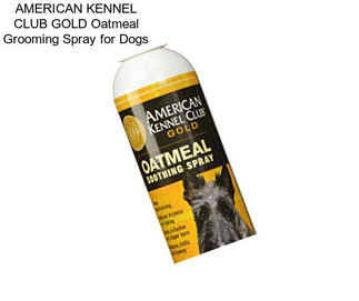 AMERICAN KENNEL CLUB GOLD Oatmeal Grooming Spray for Dogs