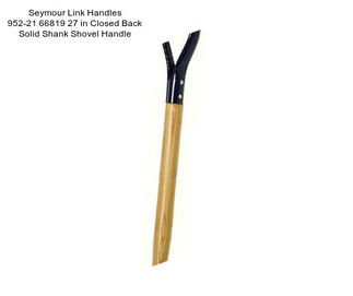 Seymour Link Handles 952-21 66819 27 in Closed Back Solid Shank Shovel Handle