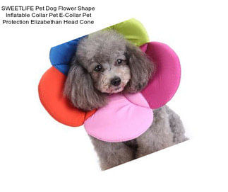 SWEETLIFE Pet Dog Flower Shape Inflatable Collar Pet E-Collar Pet Protection Elizabethan Head Cone