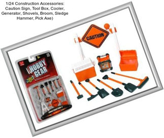 1/24 Construction Accessories: Caution Sign, Tool Box, Cooler, Generator, Shovels, Broom, Sledge Hammer, Pick Axe)