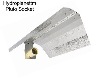 Hydroplanettm Pluto Socket