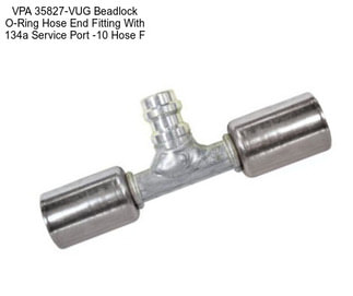 VPA 35827-VUG Beadlock O-Ring Hose End Fitting With 134a Service Port -10 Hose F