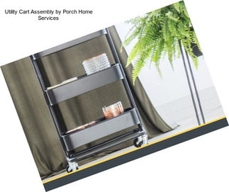 Utility Cart Assembly by Porch Home Services