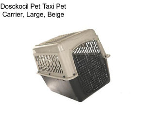 Dosckocil Pet Taxi Pet Carrier, Large, Beige