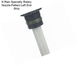 K-Rain Specialty Rotary Nozzle-Pattern:Left End Strip