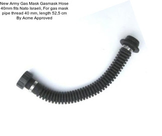 New Army Gas Mask Gasmask Hose 40mm fits Nato Israeli, For gas mask pipe thread 40 mm, length 52,5 cm By Acme Approved