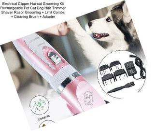 Electrical Clipper Haircut Grooming Kit Rechargeable Pet Cat Dog Hair Trimmer Shaver Razor Grooming + Limit Combs + Cleaning Brush + Adapter