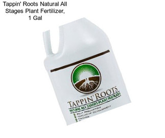 Tappin\' Roots Natural All Stages Plant Fertilizer, 1 Gal