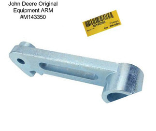 John Deere Original Equipment ARM #M143350