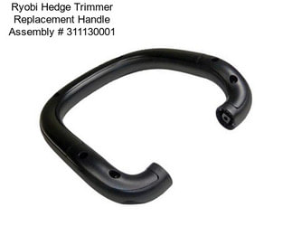 Ryobi Hedge Trimmer Replacement Handle Assembly # 311130001