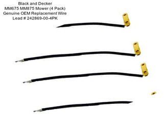 Black and Decker MM675 MM875 Mower (4 Pack) Genuine OEM Replacement Wire Lead # 242869-00-4PK
