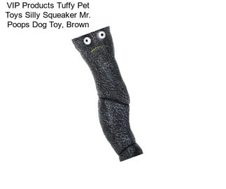 VIP Products Tuffy Pet Toys Silly Squeaker Mr. Poops Dog Toy, Brown