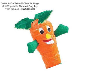 GIGGLING VEGGIES Toys for Dogs Soft Vegetable Themed Dog Toy That Giggles NEW! (Carrot)