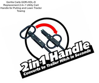Gorilla Carts GOR-HDL-D Replacement 2-In-1 Utility Cart Handle for Pulling and Lawn Tractor Towing