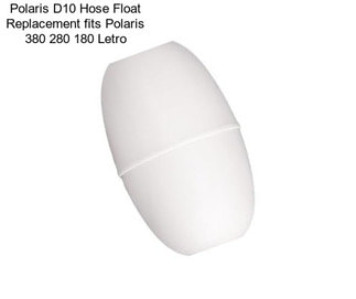 Polaris D10 Hose Float Replacement fits Polaris 380 280 180 Letro