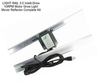 LIGHT RAIL 3.5 Intelli-Drive 10RPM Motor Grow Light Mover Reflector Complete Kit