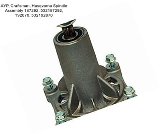 AYP, Craftsman, Husqvarna Spindle Assembly 187292, 532187292, 192870, 532192870