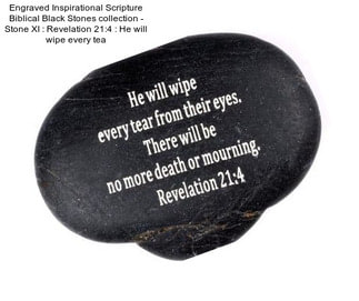 Engraved Inspirational Scripture Biblical Black Stones collection - Stone XI : Revelation 21:4 :\